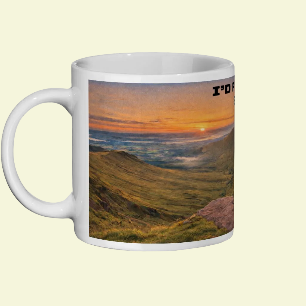 I'd Rather Be in the Brecon Beacons Ceramic Mug 11oz - for Her
