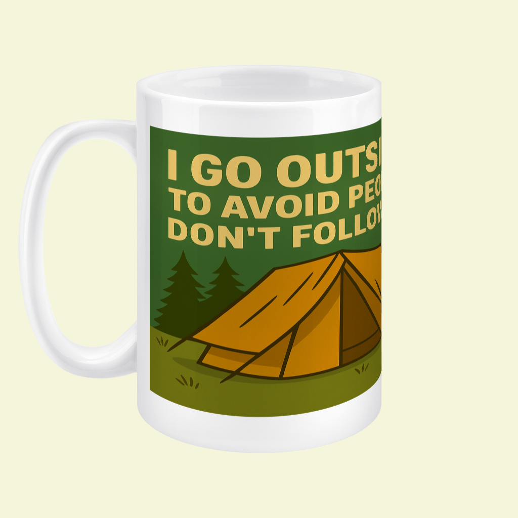 I Go Outside to Avoid People Ceramic Mug 15oz - for Him