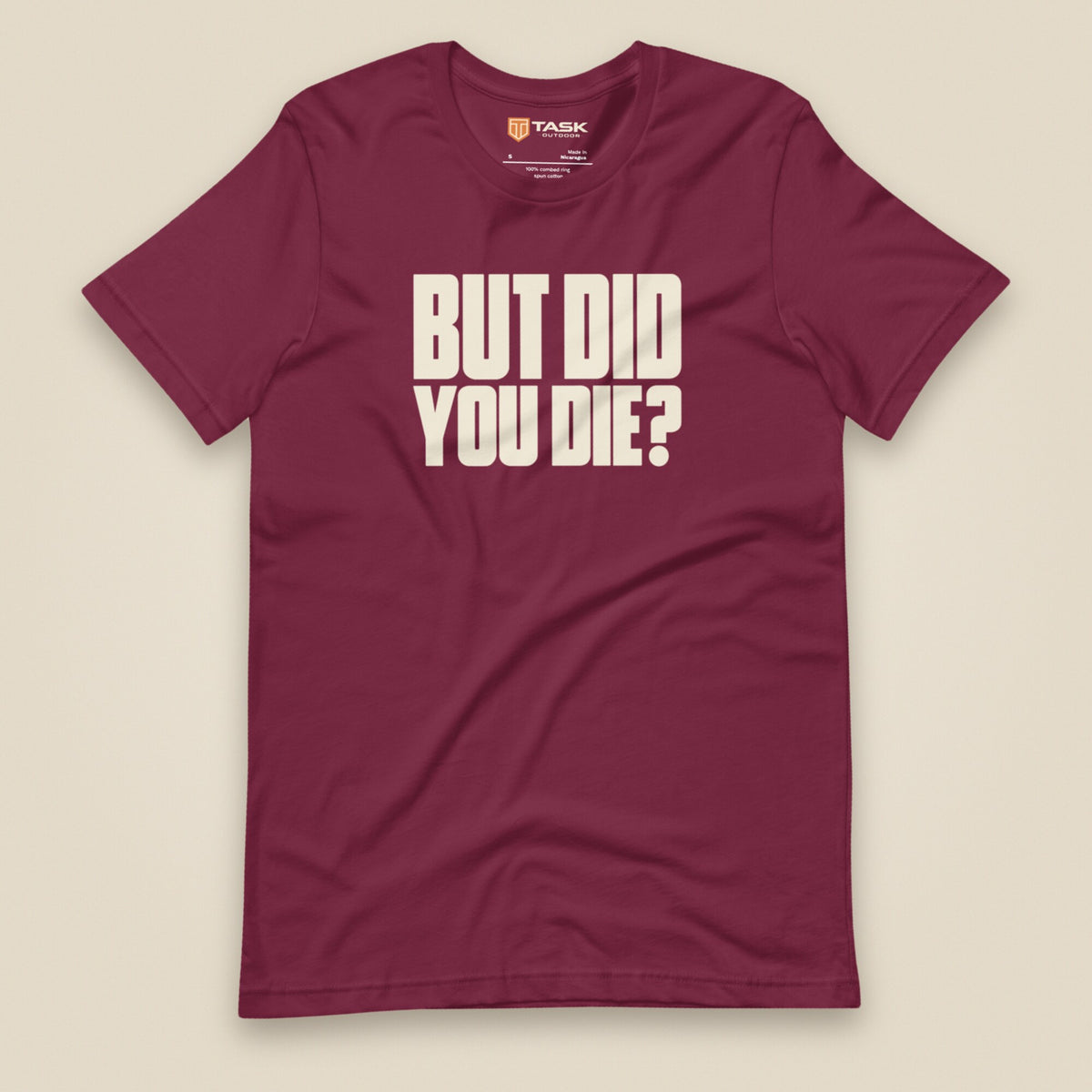 But Did You Die? Unisex T-Shirt in Maroon, front view