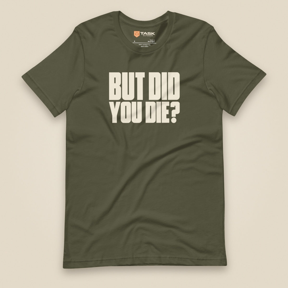 But Did You Die? Unisex T-Shirt in Military Green, front view