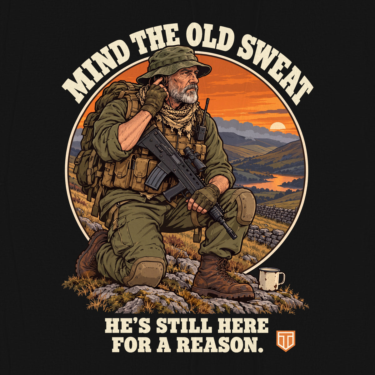 Close-up of the Mind The Old Sweat T-Shirt print in Black: a grey-bearded soldier in a bush hat kneels on a rocky fell at sunset with his rifle and a tin mug, above the words He's Still Here For A Reason.