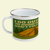 I Go Outside to Avoid People Enamel Mug 12oz – for Him