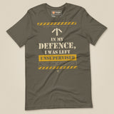 Task "In My Defence, I Was Left Unsupervised" T-shirt in Army, laid flat, front view with distressed stencil slogan and hazard stripes