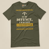 Task "In My Defence, I Was Left Unsupervised" T-shirt in Military Green, laid flat, front view
