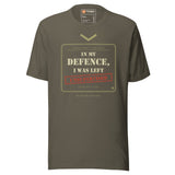 In My Defence, I Was Left Unsupervised T-Shirt in Army, flat front view with the printed Task Outdoor neck label