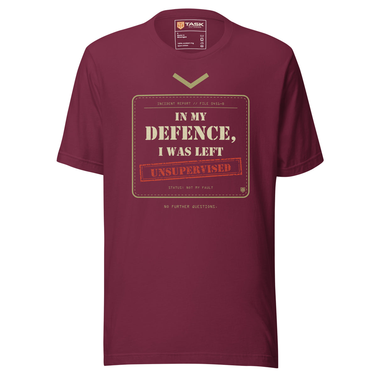 In My Defence, I Was Left Unsupervised T-Shirt in Maroon, flat front view with the printed Task Outdoor neck label