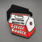 Don't Hate Me Because I'm A Little Cooler Patch | Task Outdoor