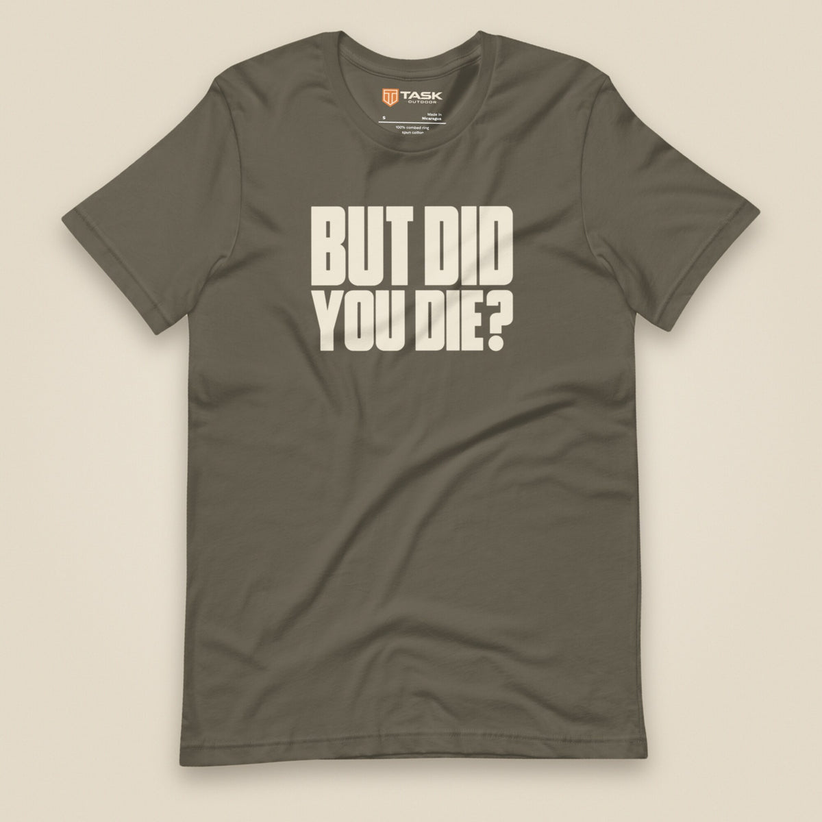 But Did You Die? Unisex T-Shirt in Army, front view