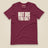But Did You Die? Unisex T-Shirt in Maroon, front view