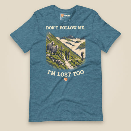 Don't Follow Me, I'm Lost Too Unisex T-Shirt in Heather Deep Teal, front view