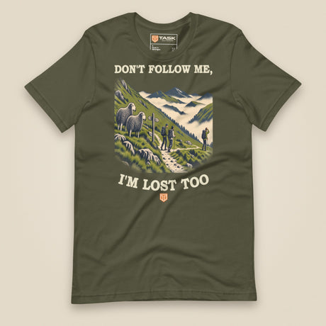 Don't Follow Me, I'm Lost Too Unisex T-Shirt in Military Green, front view