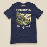 Don't Follow Me, I'm Lost Too Unisex T-Shirt in Navy, front view