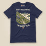 Don't Follow Me, I'm Lost Too Unisex T-Shirt in Navy, front view