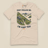 Don't Follow Me, I'm Lost Too Unisex T-Shirt in Soft Cream, front view