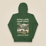 Pitch Late. Leave Early. Leave No Trace. Unisex Hoodie in Forest Green, back view