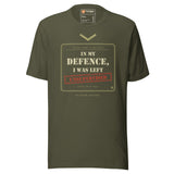 In My Defence, I Was Left Unsupervised T-Shirt in Military Green, flat front view with the printed neck label