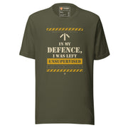 Task "In My Defence, I Was Left Unsupervised" T-shirt in Military Green, front view with stencil slogan print