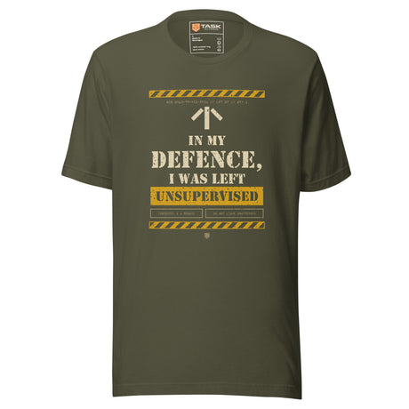 Task "In My Defence, I Was Left Unsupervised" T-shirt in Military Green, front view with stencil slogan print