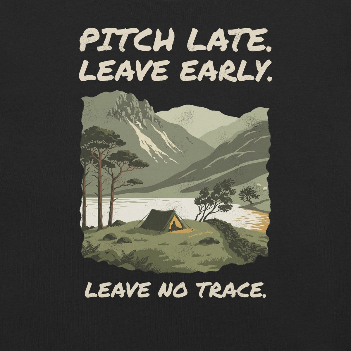 Close-up of the Pitch Late Leave Early T-Shirt print: a tent by a tarn below a craggy fell, with Scots pines, a drystone wall and the line Leave no trace